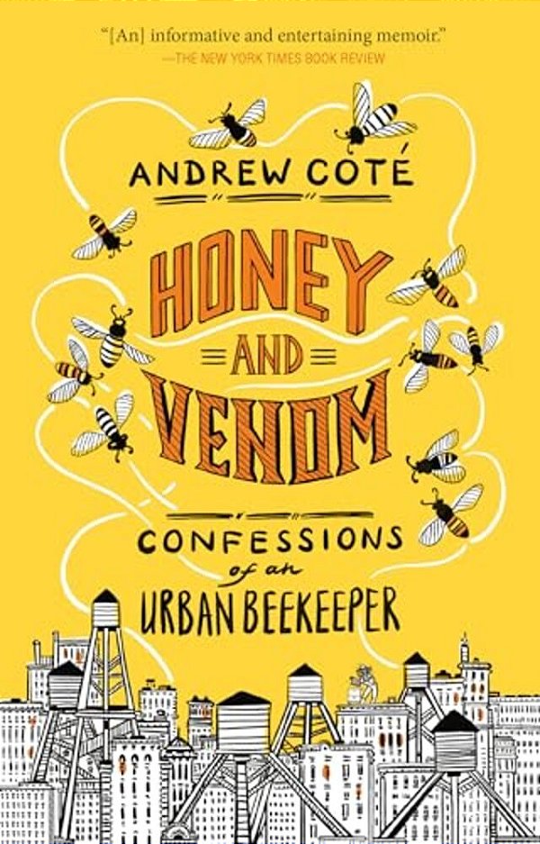 Honey And Venom: Confessions Of An Urban Beekeeper-..