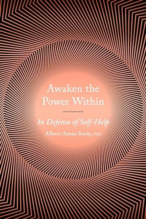 Awaken The Power Within: In Defense Of Self-Help-..