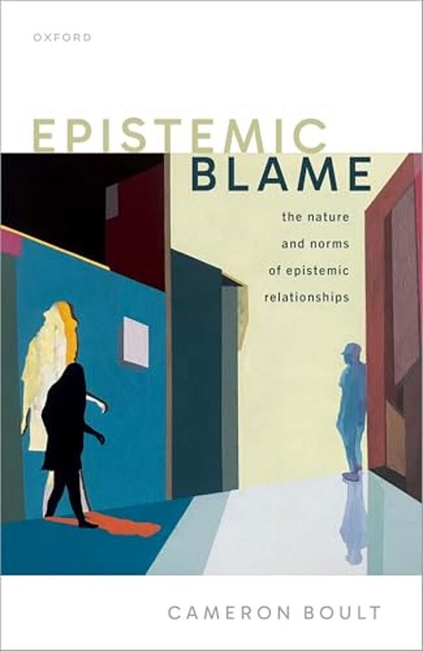 Epistemic Blame: The Nature And Norms Of Epistemic Relationships-..