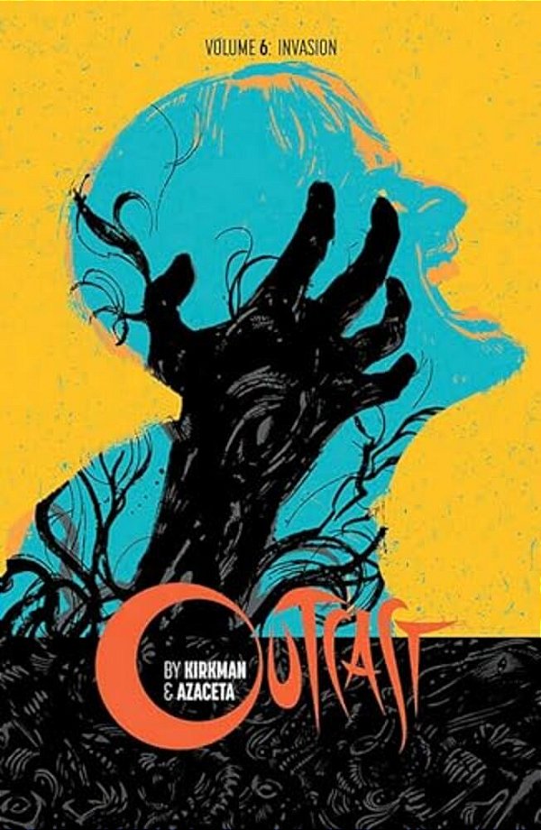Outcast By Kirkman & Azaceta Volume 6: Invasion-..