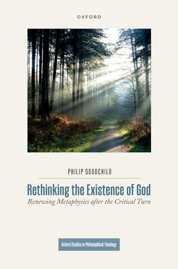 Rethinking The Existence Of God: Renewing Metaphysics After The Critical Turn-..