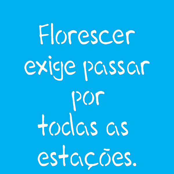 MOLDE VAZADO/ESTENCIL 14X14CM FRASE FLORECER