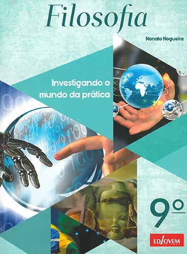FILOSOFIA INVESTIGANDO O MUNDO DA PRATICA 9° ANO