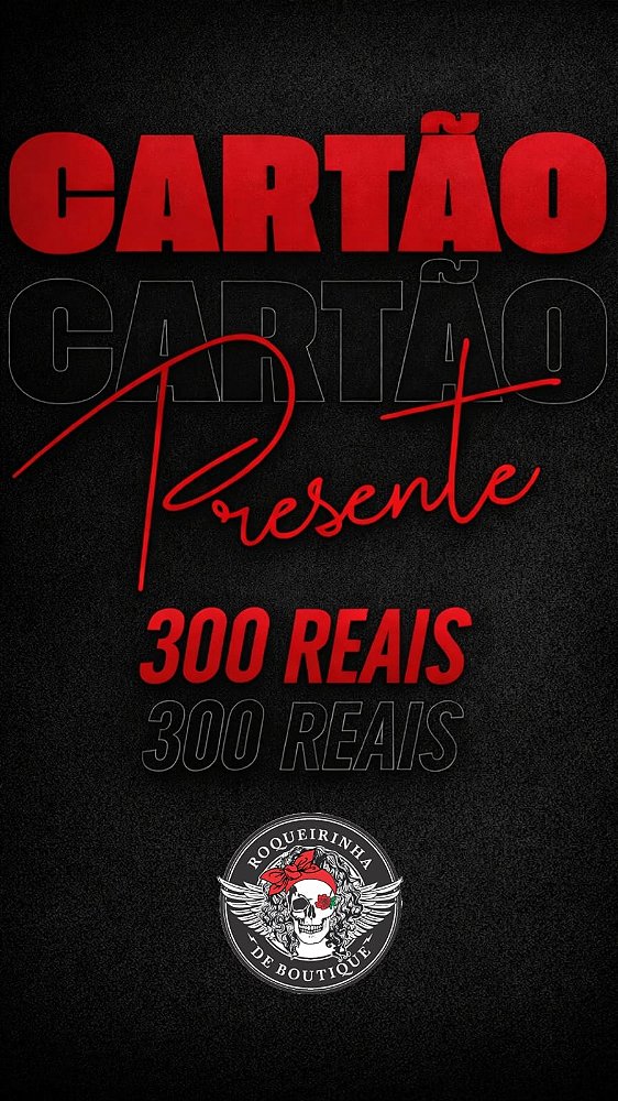 Cartão Presente 300 Reais