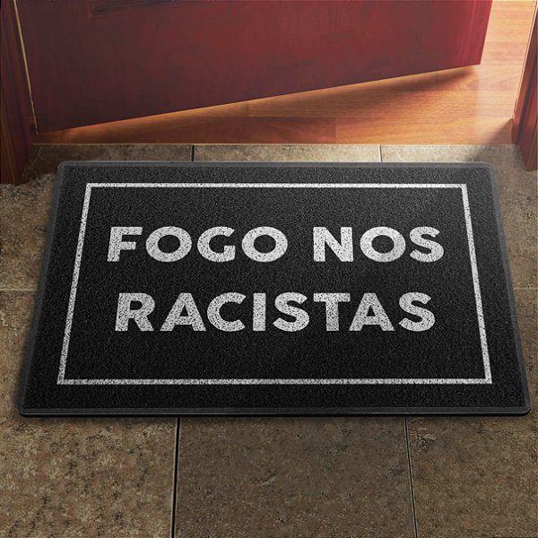 Tapete Capacho Fogo nos Racistas