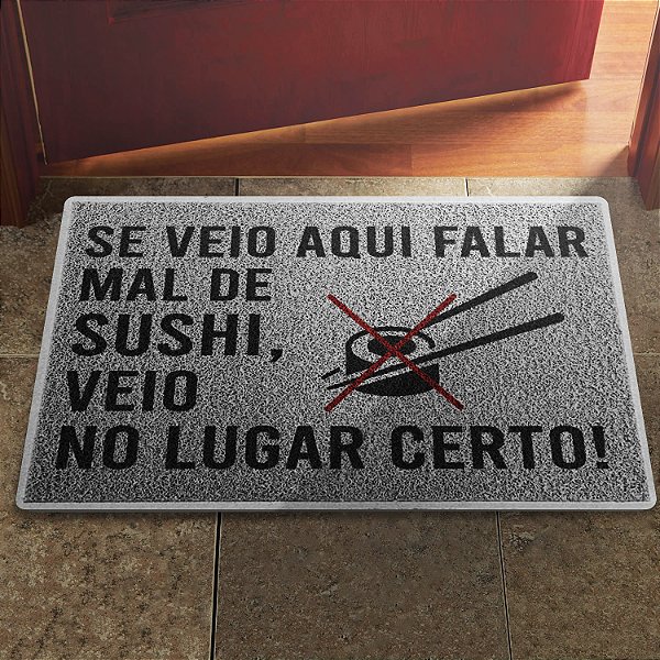 Tapete Capacho Se Veio Falar mal de Sushi