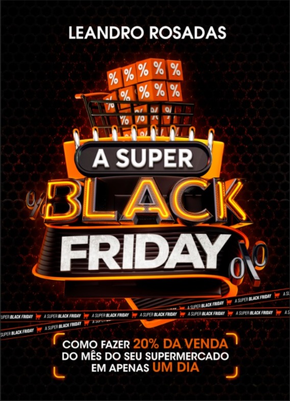A SUPER BLACK FRIDAY - COMO FAZER 20% DA VENDA DO MÊS DO SEU SUPERMERCADO EM APENAS UM DIA