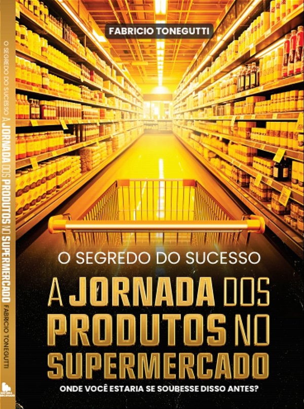 O SEGREDO DO SUCESSO - A JORNADA DOS PRODUTOS  NO SUPERMERCADO