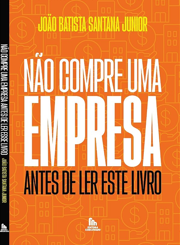 NÃO COMPRE UMA EMPRESA ANTES DE LER ESTE LIVRO