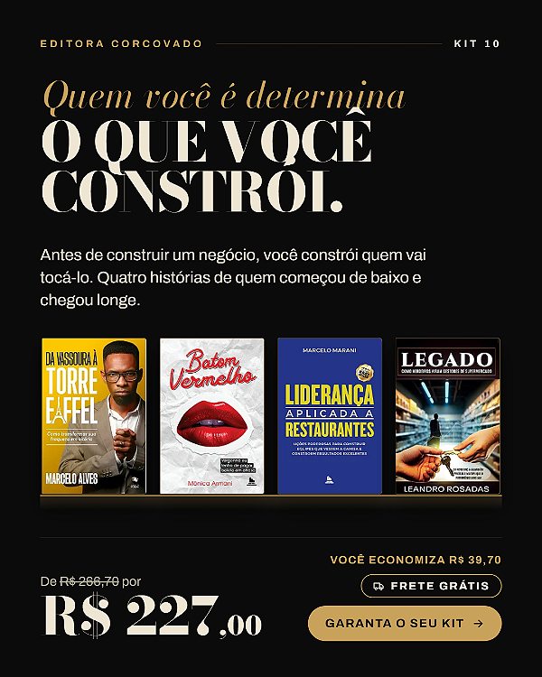 KIT 10 - QUEM VOCÊ É DETERMINA O QUE VOCÊ CONSTRÓI - FRETE GRÁTIS