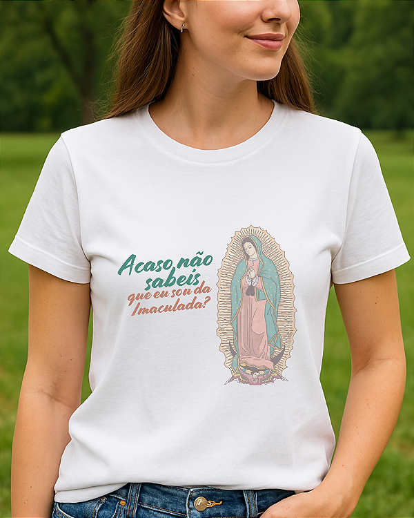 Camiseta Unissex Acaso não sabeis Nossa Senhora de Guadalupe Branca
