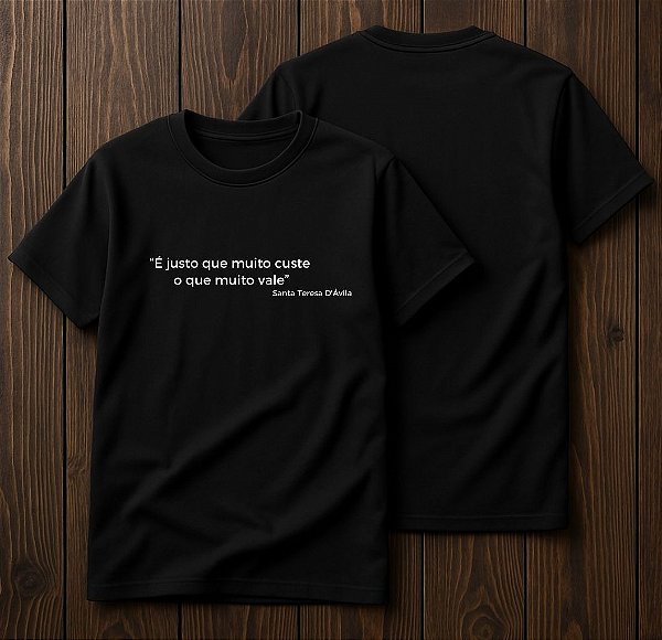 T-shirt É justo que muito custe o que muito vale Preta