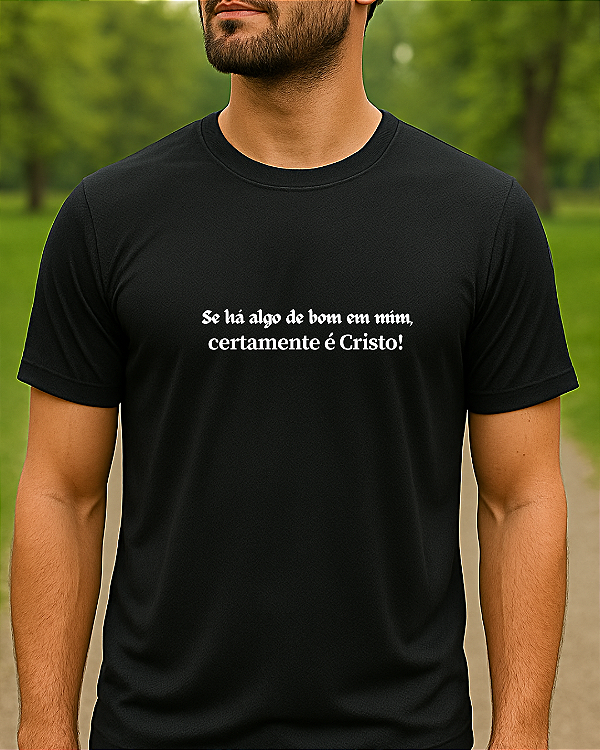 Camiseta Unissex Se há algo de bom em mim