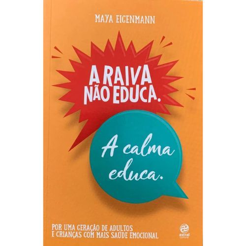 Raiva nao Educa a Calma Educa