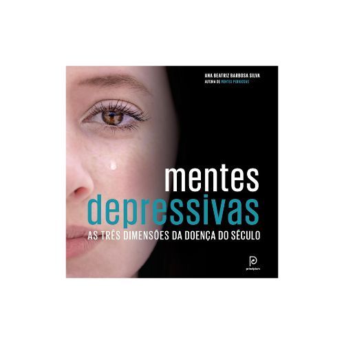 Mentes depressivas: As tres dimensoes da doenca do seculo