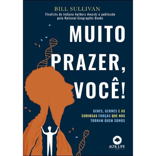 Muito Prazer, Voce!: Genes, Germes e as Curiosas Forcas que nos Tornam Quem Somos