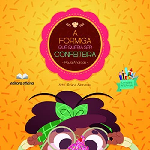 A Formiga que Queria ser Confeiteira