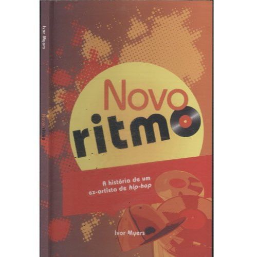 Novo Ritmo. A Historia de Um Ex-artista de Hip-hop