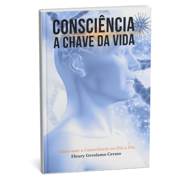 Consciência - A Chave da Vida