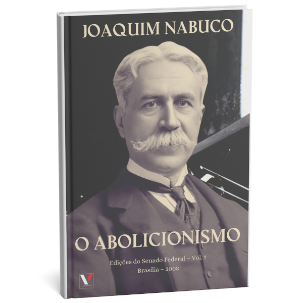 O ABOLICIONISMO - Joaquim Nabuco