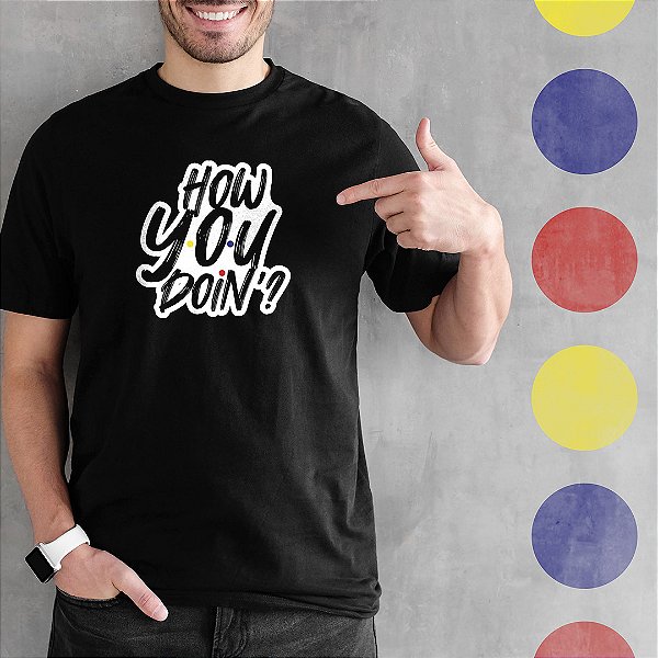 Camiseta How You Doin´?