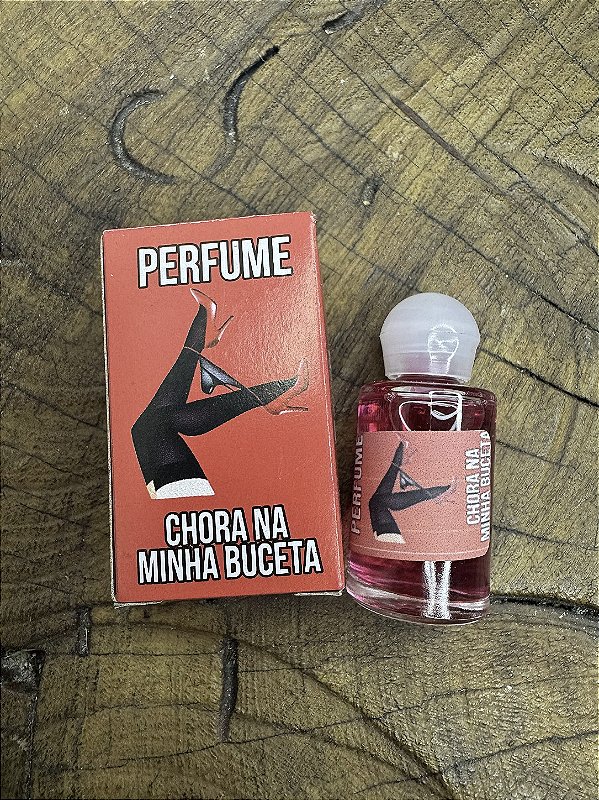 Perfume Chora na Minha Buceta