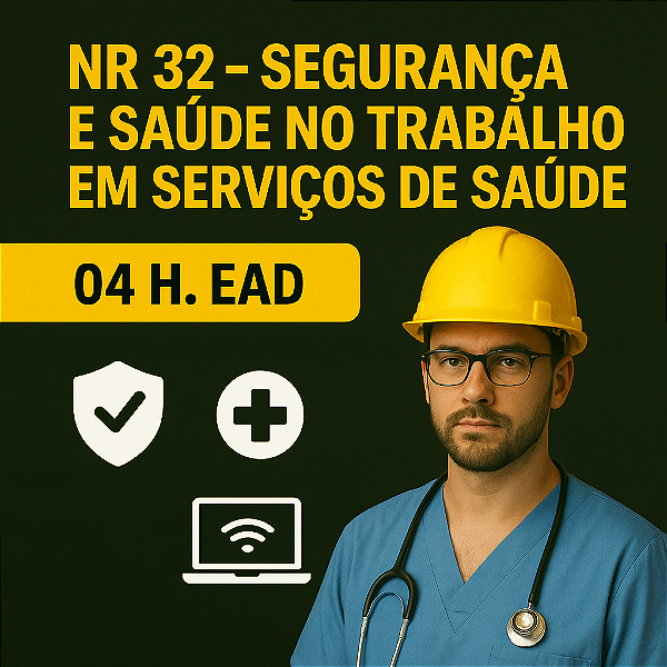 NR 32 - Segurança no Trabalho em Serviços de Saúde (4 H. EaD)