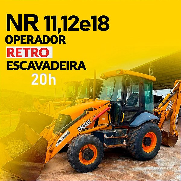 NR 11 - NR 12 - NR 18 Operador de Retroescavadeira (20 H. Semipresencial) - Formação e Reciclagem