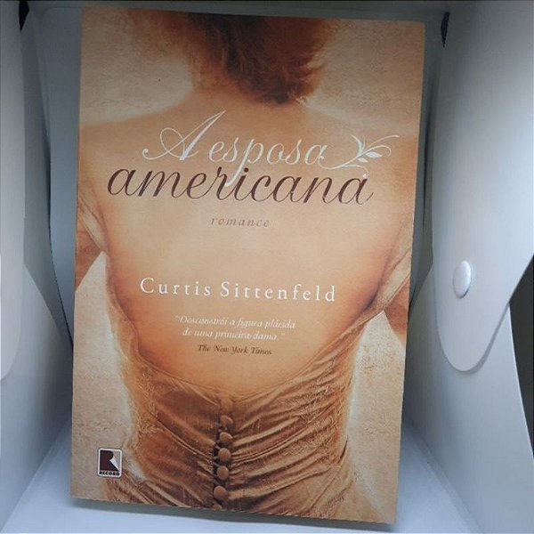 A esposa americana - Curtis Sittenfeld