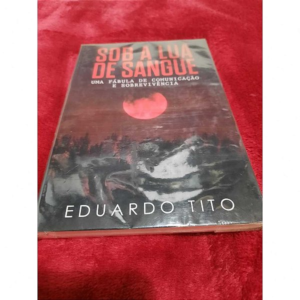 Sob a lua de sangue - Eduardo Tito