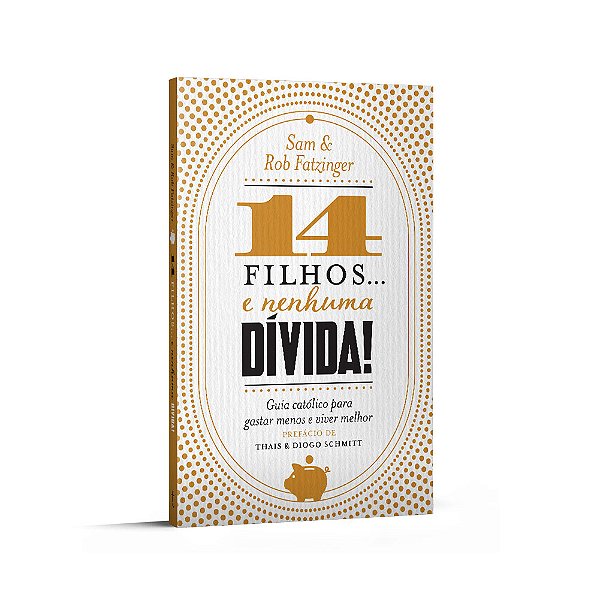 14 Filhos... e nenhuma dívida!