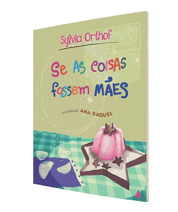 Se as coisas fossem mães