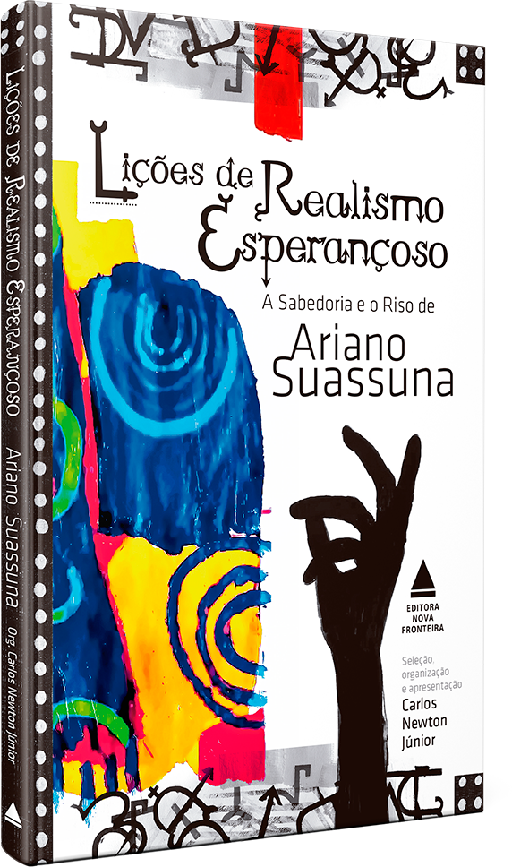 Lições de Realismo Esperançoso: a sabedoria e o riso de Ariano Suassuna