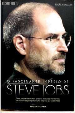 O fascinante império de Steve Jobs - Michael Moritz - Usado