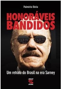 Honoráveis Bandidos - Um retrato do Brasil na Era Sarney - Palmério Dória - Usado