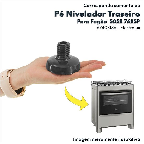 Pé Nivelador Traseiro Electrolux Original 67403136 Para Fogão 50SB 50SS 76BSP 50SPB 52SRB 52SX 52SPX 52SM 52SG 52SB 50SX