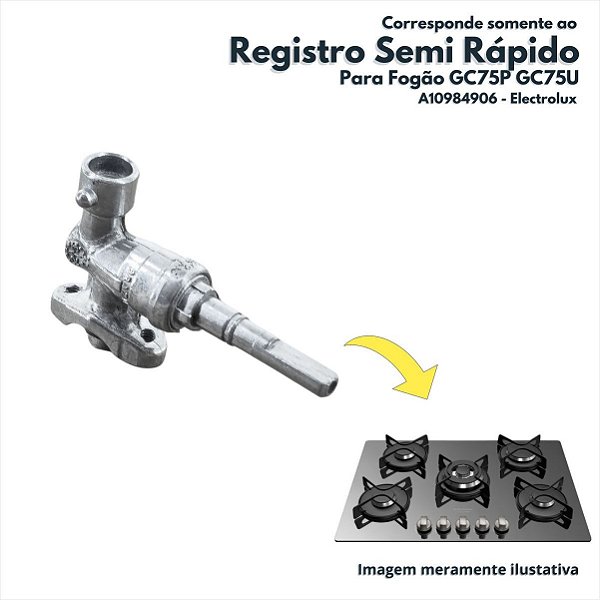Registro Semi Rápido Para Fogão GC75P GC75U Electrolux Original A10984906