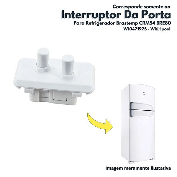 Interruptor Da Porta Para Refrigerador Brastemp CRM54 BRE80 Whirlpool W10471975 Original Brastemp e Consul
