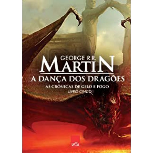 A DANÇA DOS DRAGÕES - AS CRÔNICAS DE GELO DE FOGO