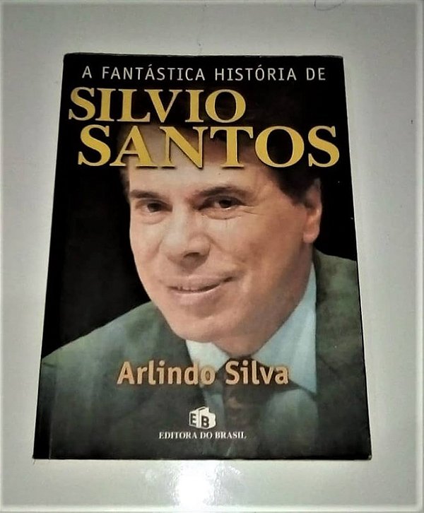 A FANTÁSTICA HISTÓRIA DE SILVIO SANTOS