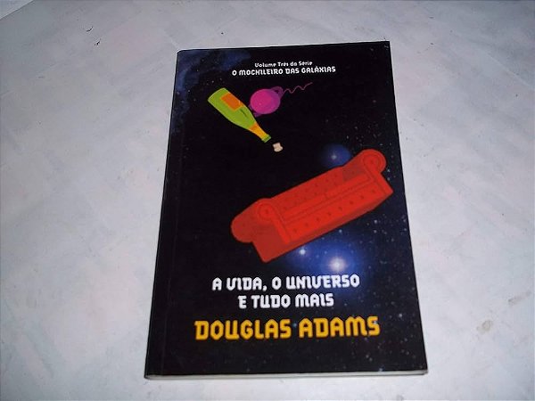 A VIDA, O UNIVERSO é TUDO MAIS. MOCHILEIROS DAS GALÁXIAS