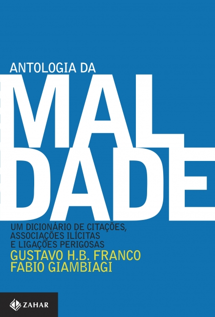 ANTOLOGIA DA MALDADE: UM DICIONÀRIO DE CITAÇÕES, ASSOCIAÇÕES ILÍCITAS DE LIGAÇÕES PERIGOSAS - VOL 1