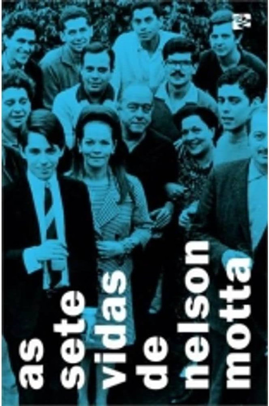 ÀS SETE VIDAS DE NELSON MOTTA