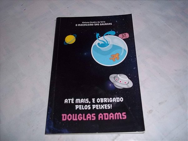 ATÉ MAIS, é OBRIGADO PELOS PEIXES! MOCHILEIROS DAS GALÁXIAS