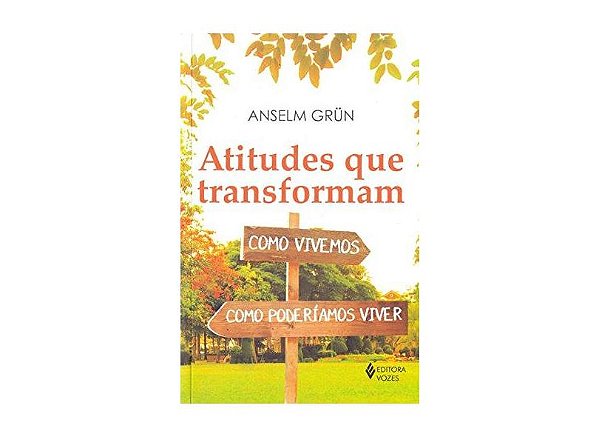 ATITUDES QUE TRANSFORMAM - COMO VIVEMOS, COMO PODERÍAMOS VIVER