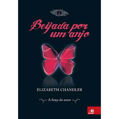BEIJADA POR UM ANJO - VOLUME 2 - A FORÇA DO AMOR