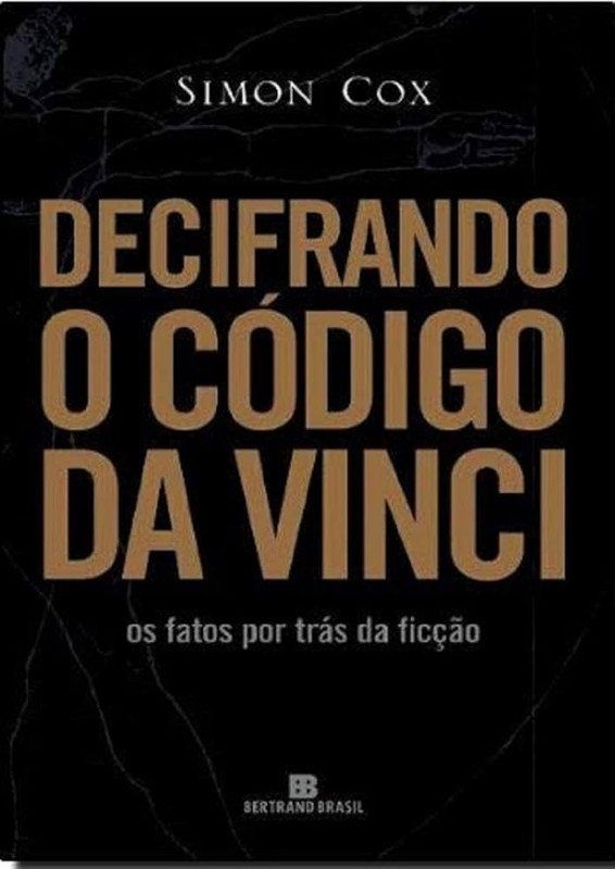 DECIFRANDO O CÓDIGO DA VINCI - OS FATOS DE TRÁS DA FICÇÃO