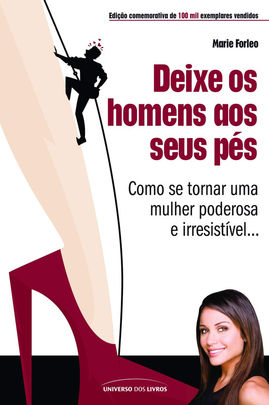 DEIXE OS HOMENS AOS SEUS PES: COMO SE TORNAR UMA MULHER PODEROSA É IRRESISTÍVEL CAPA COMUM