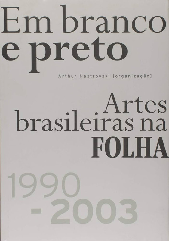 EM BRANCO É PRETO: ARTES BRASILEIRAS NA FOLHA 1990