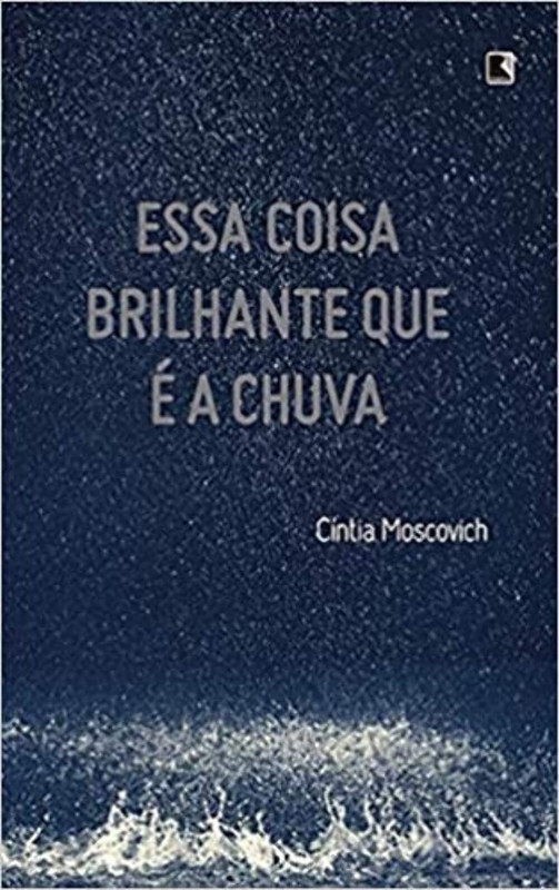 ESSA COISA BRILHANTE QUE É A CHUVA